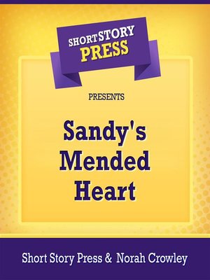 cover image of Short Story Press Presents Sandy's Mended Heart